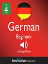 Learn German - Level 4: Beginner German (MP3): Volume 1: Lessons 1-25